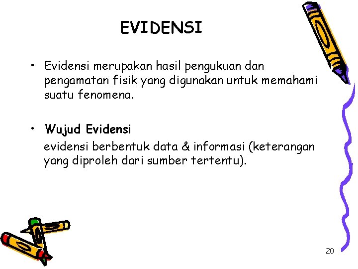 EVIDENSI • Evidensi merupakan hasil pengukuan dan pengamatan fisik yang digunakan untuk memahami suatu