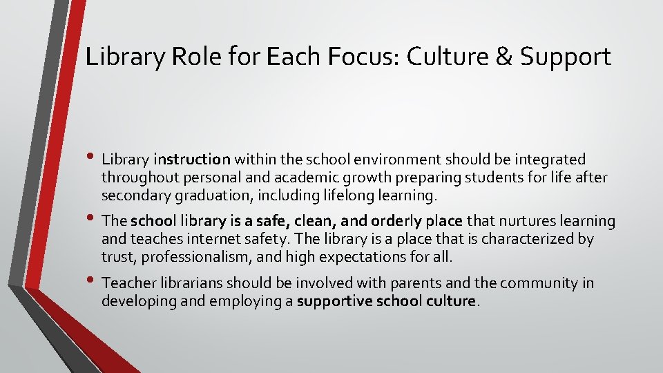 Library Role for Each Focus: Culture & Support • Library instruction within the school