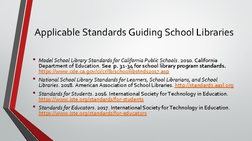 Applicable Standards Guiding School Libraries • • Model School Library Standards for California Public