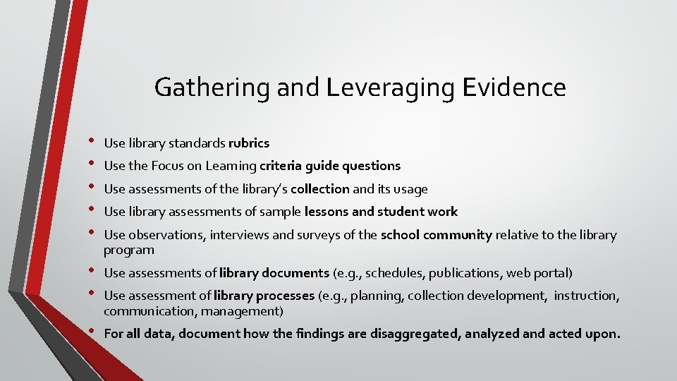 Gathering and Leveraging Evidence • • • Use library standards rubrics • • Use