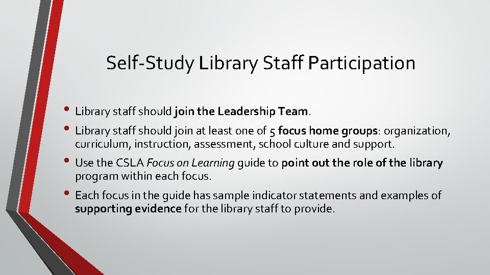 Self-Study Library Staff Participation • Library staff should join the Leadership Team. • Library