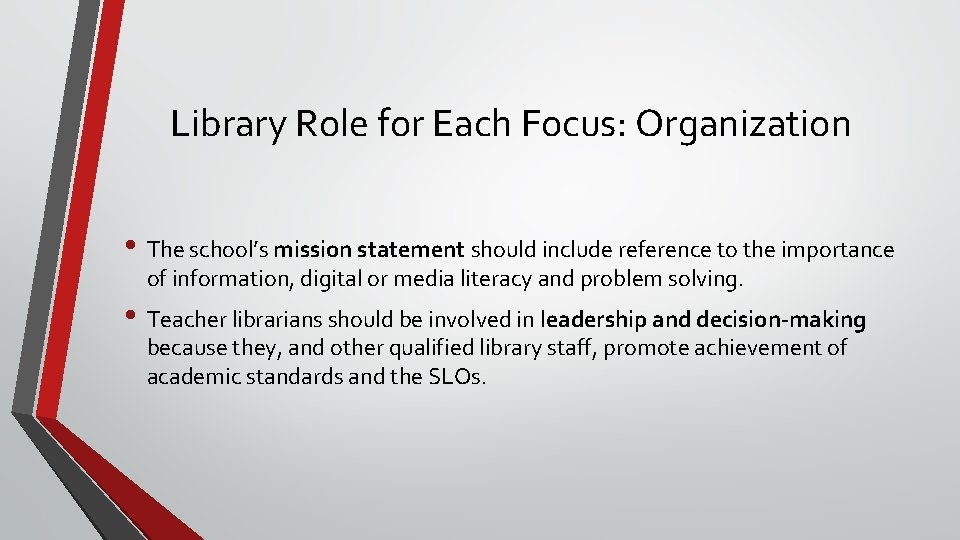 Library Role for Each Focus: Organization • The school’s mission statement should include reference