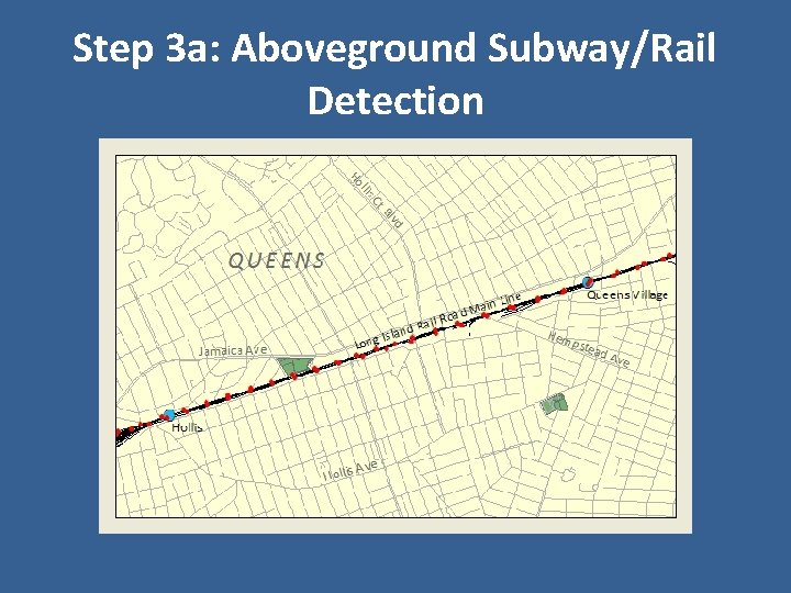 Step 3 a: Aboveground Subway/Rail Detection Step 3 a: Aboveground Subway/Rail Detection