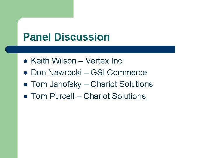 Panel Discussion l l Keith Wilson – Vertex Inc. Don Nawrocki – GSI Commerce