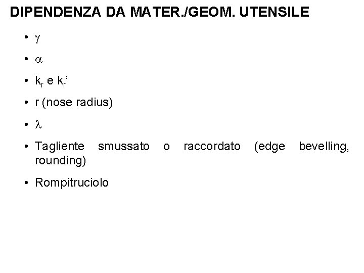 DIPENDENZA DA MATER. /GEOM. UTENSILE • • • kr e kr’ • r (nose