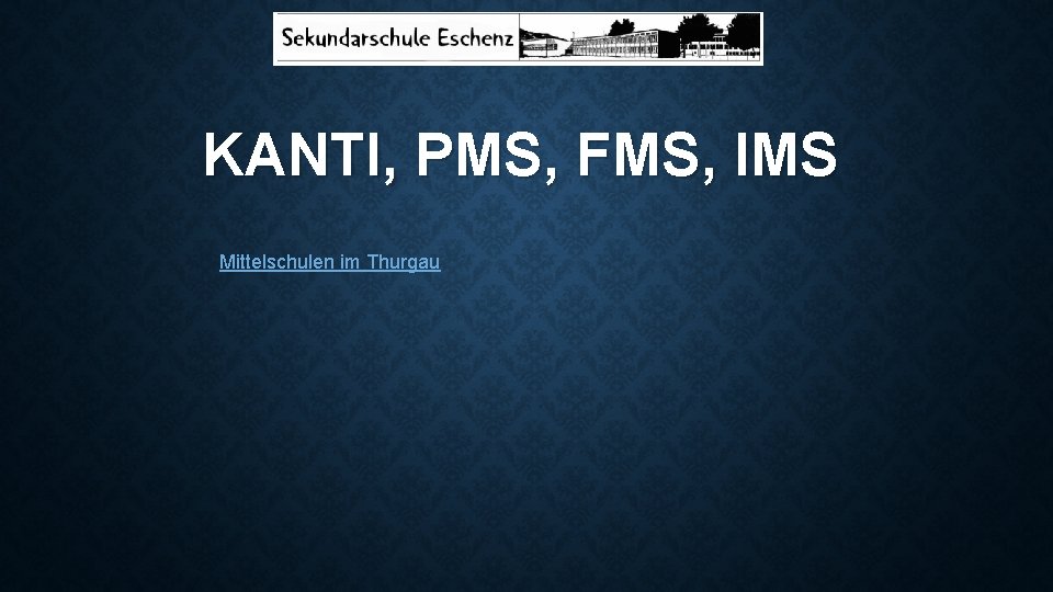 KANTI, PMS, FMS, IMS Mittelschulen im Thurgau 