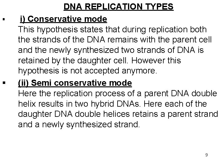 DNA REPLICATION TYPES § § i) Conservative mode This hypothesis states that during  DNA REPLICATION TYPES § § i) Conservative mode This hypothesis states that during