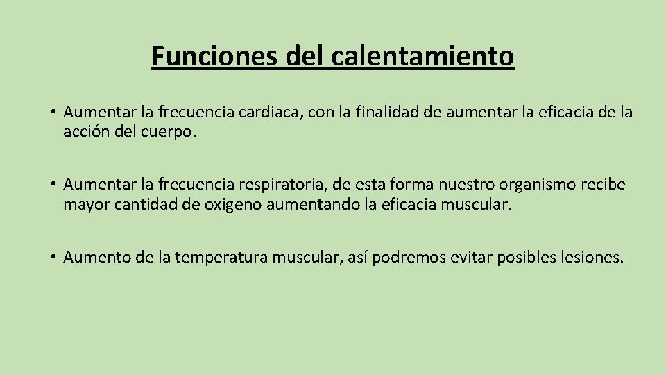 Funciones del calentamiento • Aumentar la frecuencia cardiaca, con la finalidad de aumentar la