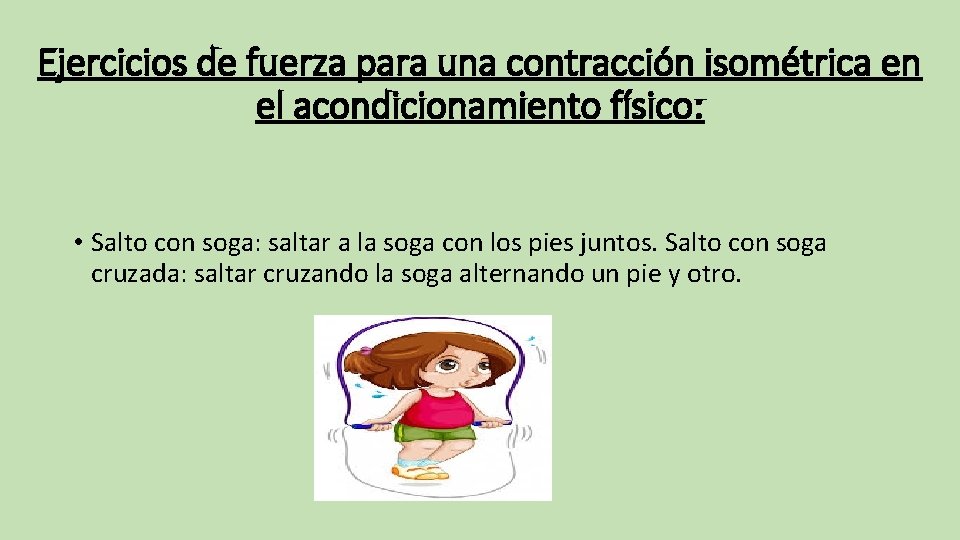 Ejercicios de fuerza para una contracción isométrica en el acondicionamiento físico: • Salto con