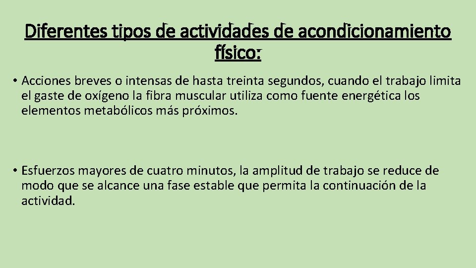 Diferentes tipos de actividades de acondicionamiento físico: • Acciones breves o intensas de hasta