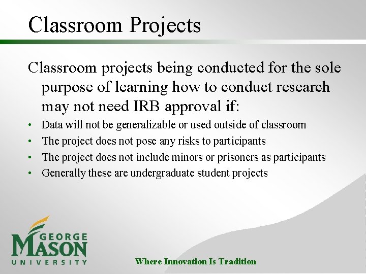 Classroom Projects Classroom projects being conducted for the sole purpose of learning how to