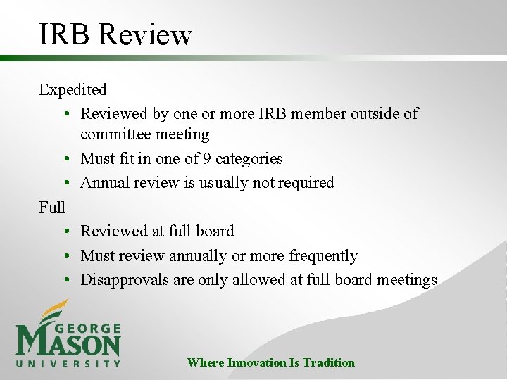 IRB Review Expedited • Reviewed by one or more IRB member outside of committee