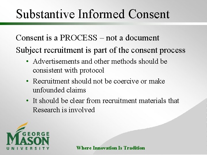 Substantive Informed Consent is a PROCESS – not a document Subject recruitment is part