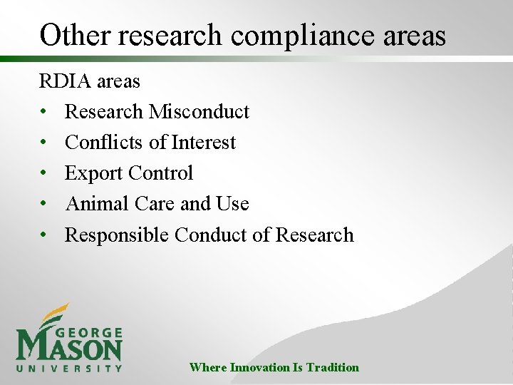 Other research compliance areas RDIA areas • Research Misconduct • Conflicts of Interest •