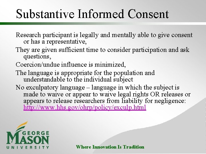 Substantive Informed Consent Research participant is legally and mentally able to give consent or