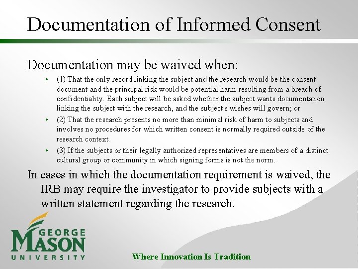 Documentation of Informed Consent Documentation may be waived when: • • • (1) That