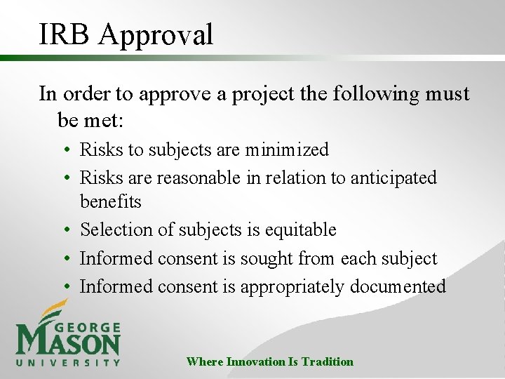 IRB Approval In order to approve a project the following must be met: •