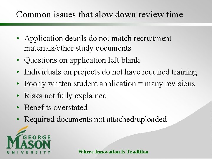 Common issues that slow down review time • Application details do not match recruitment