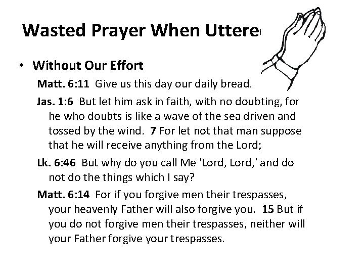 Wasted Prayer When Uttered: • Without Our Effort Matt. 6: 11 Give us this