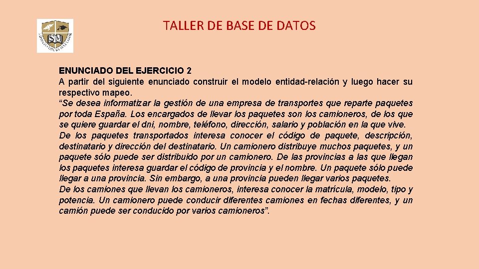 TALLER DE BASE DE DATOS ENUNCIADO DEL EJERCICIO 2 A partir del siguiente enunciado