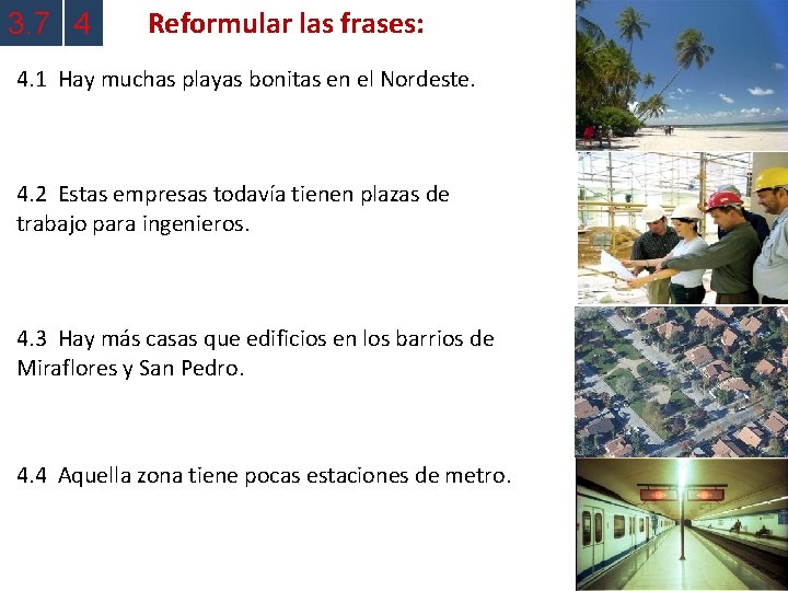 3. 7 4 Reformular las frases: 4. 1 Hay muchas playas bonitas en el