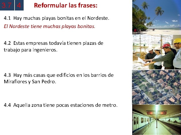 3. 7 4 Reformular las frases: 4. 1 Hay muchas playas bonitas en el