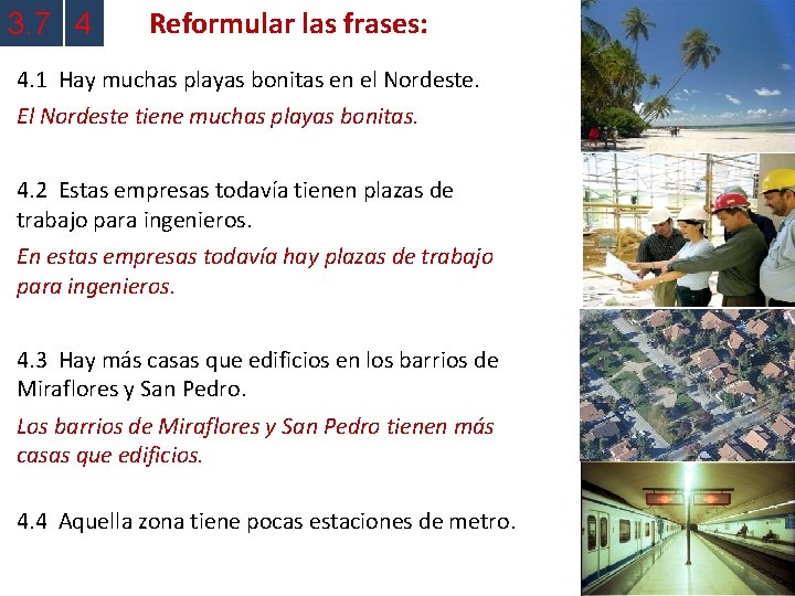 3. 7 4 Reformular las frases: 4. 1 Hay muchas playas bonitas en el