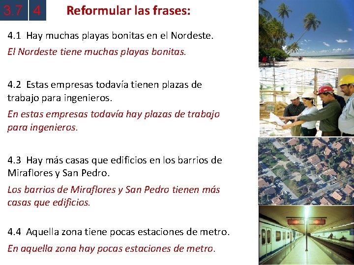 3. 7 4 Reformular las frases: 4. 1 Hay muchas playas bonitas en el