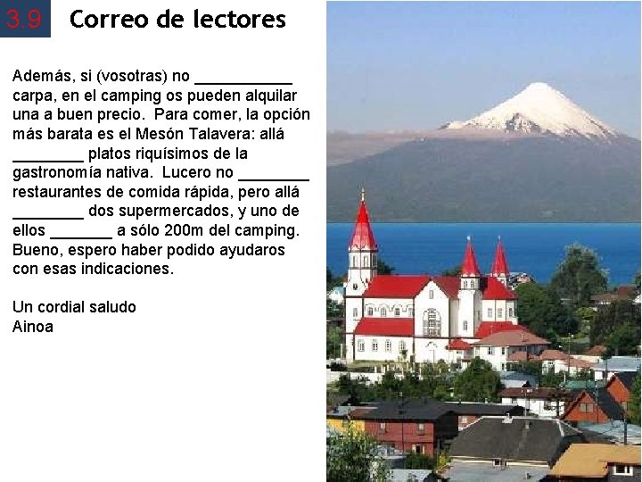 3. 9 Correo de lectores Además, si (vosotras) no ______ carpa, en el camping