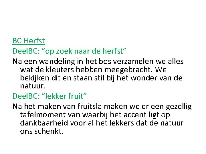 BC Herfst Deel. BC: “op zoek naar de herfst” Na een wandeling in het