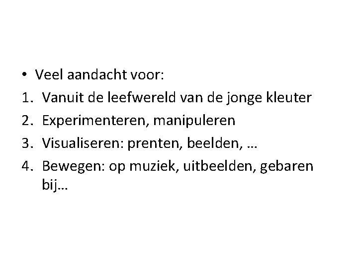  • Veel aandacht voor: 1. Vanuit de leefwereld van de jonge kleuter 2.