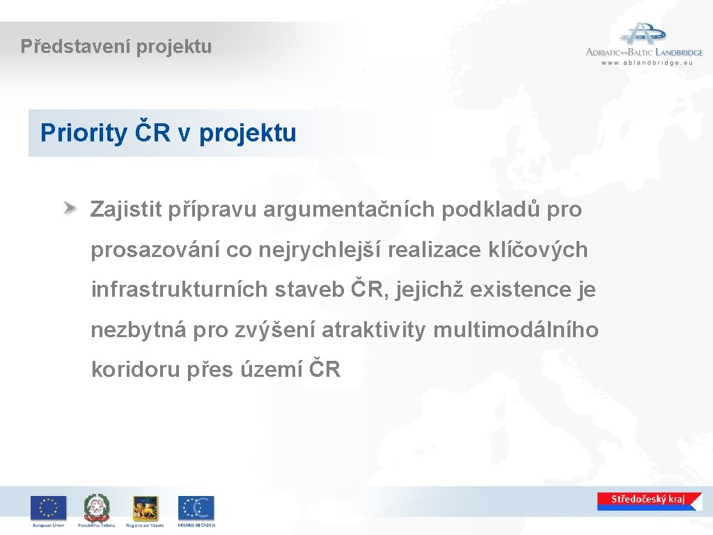 Představení projektu Priority ČR v projektu Zajistit přípravu argumentačních podkladů prosazování co nejrychlejší realizace