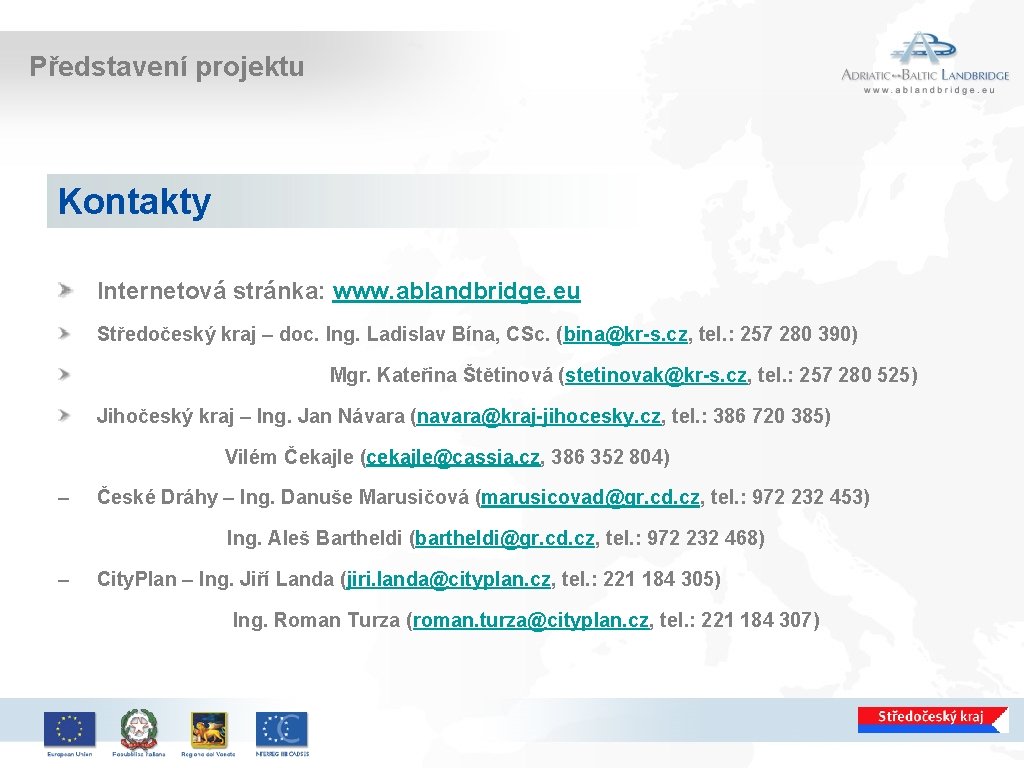 Představení projektu Kontakty Internetová stránka: www. ablandbridge. eu Středočeský kraj – doc. Ing. Ladislav