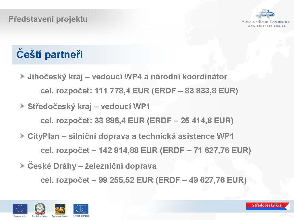 Představení projektu Čeští partneři Jihočeský kraj – vedoucí WP 4 a národní koordinátor cel.