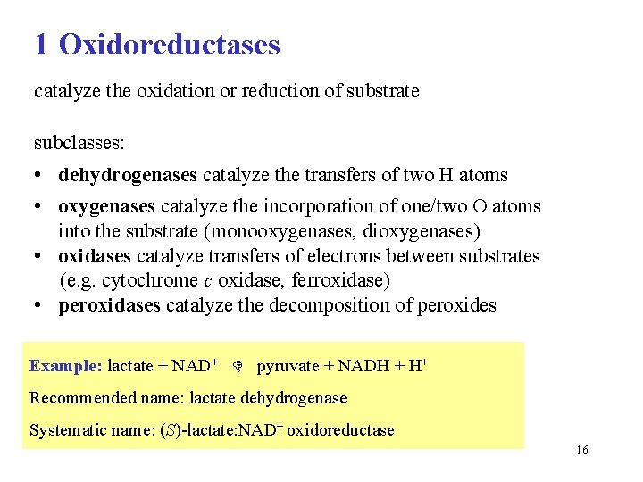1 Oxidoreductases catalyze the oxidation or reduction of substrate subclasses: • dehydrogenases catalyze the 1 Oxidoreductases catalyze the oxidation or reduction of substrate subclasses: • dehydrogenases catalyze the