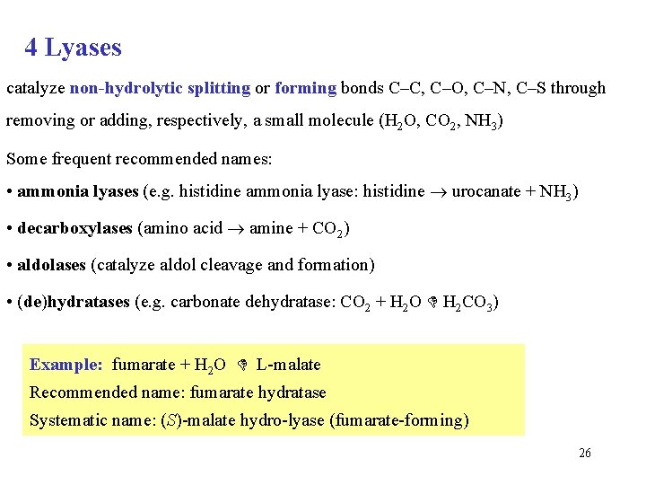 4 Lyases catalyze non-hydrolytic splitting or forming bonds C–C, C–O, C–N, C–S through removing
