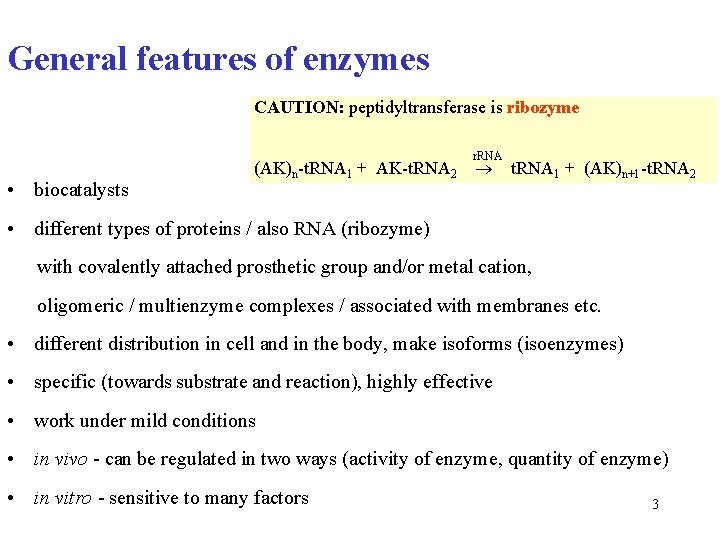 General features of enzymes CAUTION: peptidyltransferase is ribozyme • biocatalysts (AK)n-t. RNA 1 +