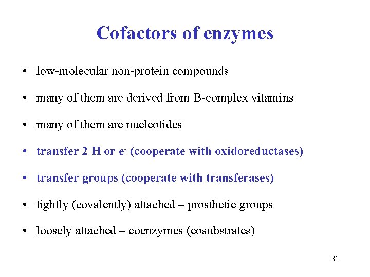 Cofactors of enzymes • low-molecular non-protein compounds • many of them are derived from Cofactors of enzymes • low-molecular non-protein compounds • many of them are derived from