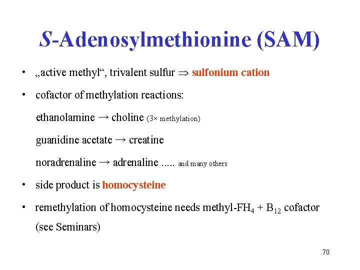 S-Adenosylmethionine (SAM) • „active methyl“, trivalent sulfur sulfonium cation • cofactor of methylation reactions: