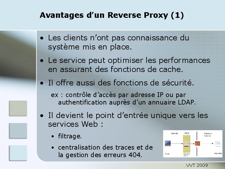 Avantages d’un Reverse Proxy (1) • Les clients n’ont pas connaissance du système mis