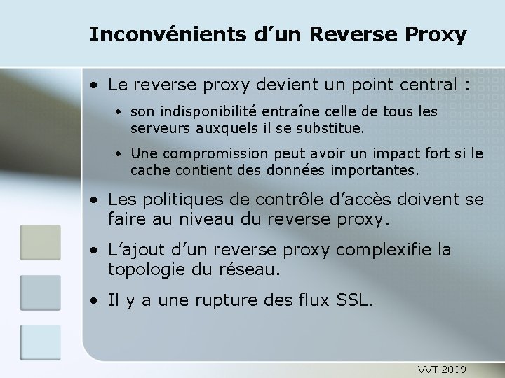 Inconvénients d’un Reverse Proxy • Le reverse proxy devient un point central : •