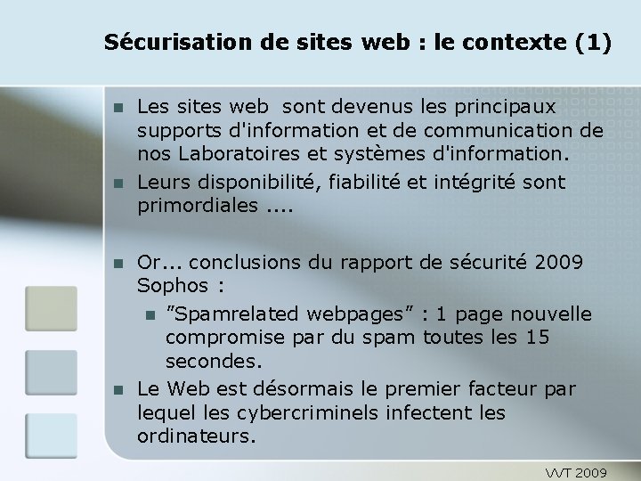 Sécurisation de sites web : le contexte (1) Les sites web sont devenus les