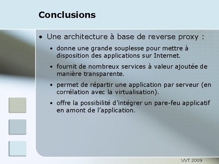 Conclusions • Une architecture à base de reverse proxy : • donne une grande