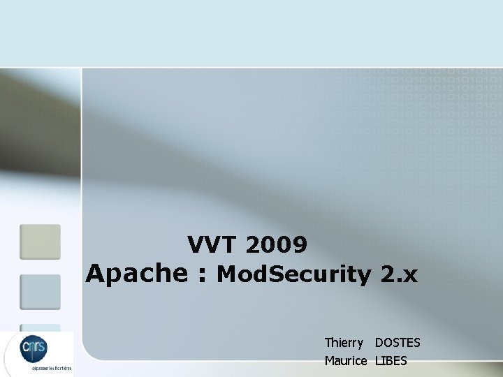 VVT 2009 Apache : Mod. Security 2. x Thierry DOSTES Maurice LIBES 