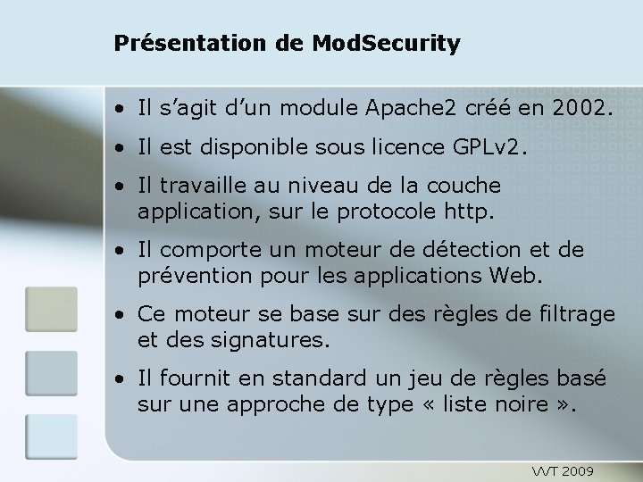 Présentation de Mod. Security • Il s’agit d’un module Apache 2 créé en 2002.