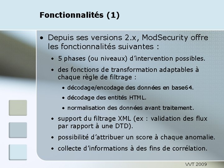 Fonctionnalités (1) • Depuis ses versions 2. x, Mod. Security offre les fonctionnalités suivantes