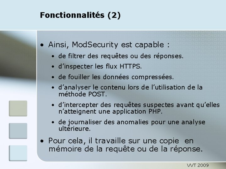 Fonctionnalités (2) • Ainsi, Mod. Security est capable : • de filtrer des requêtes