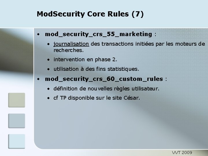 Mod. Security Core Rules (7) • mod_security_crs_55_marketing : • journalisation des transactions initiées par