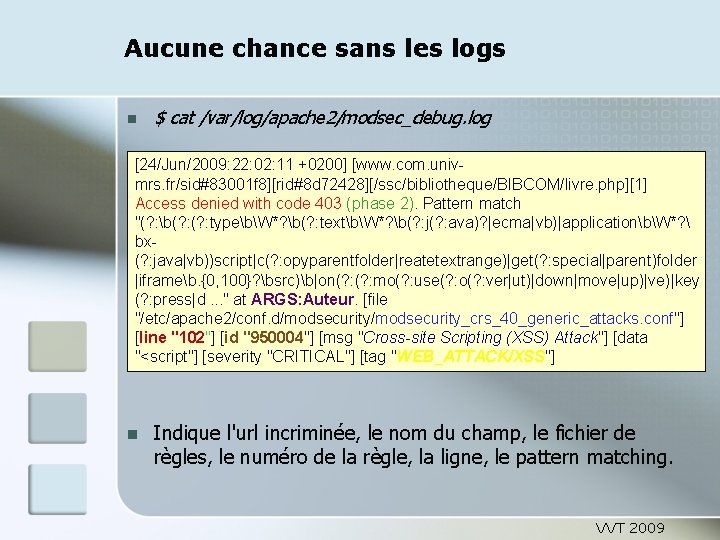 Aucune chance sans les logs $ cat /var/log/apache 2/modsec_debug. log [24/Jun/2009: 22: 02: 11