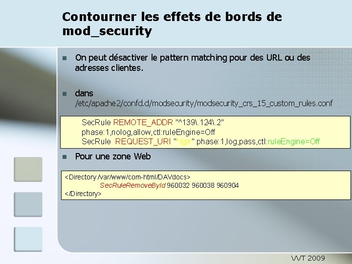 Contourner les effets de bords de mod_security On peut désactiver le pattern matching pour